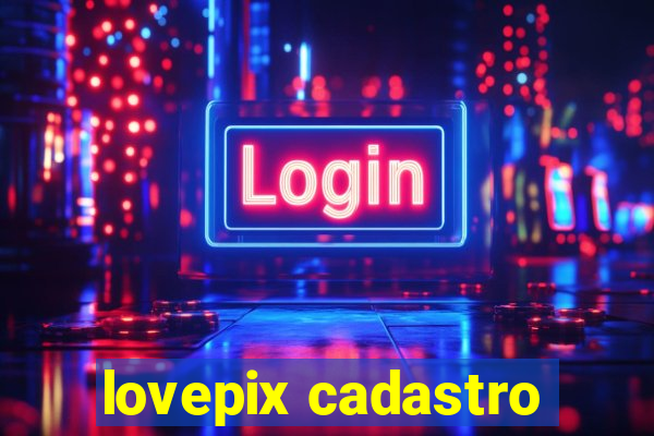 lovepix cadastro